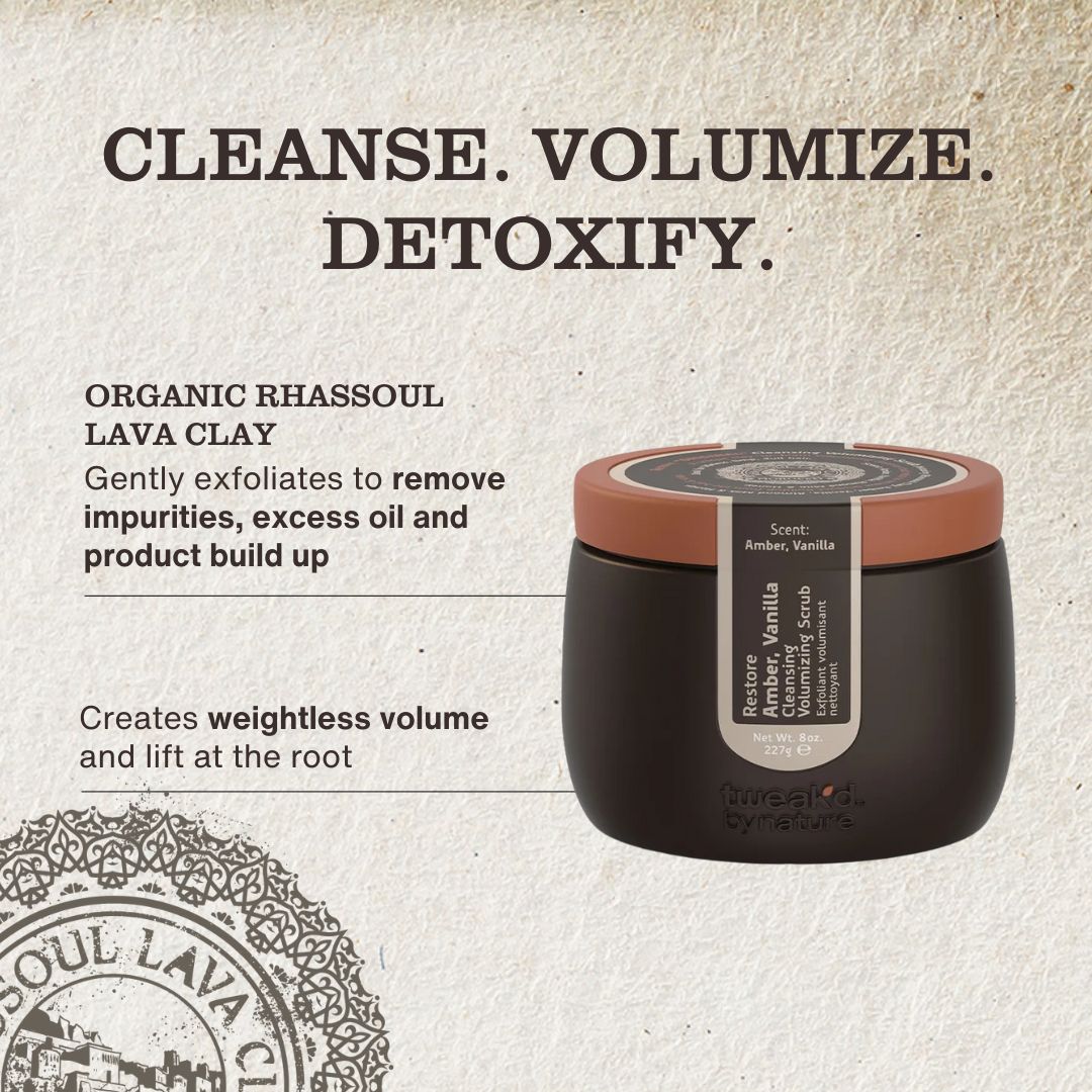 Cleanse. Volumize. Detoxify. Restore Cleansing Volumizing Scrub with Organic Rhassoul. Lava Clay